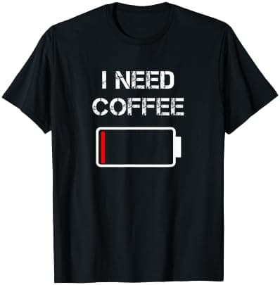 T-shirt with 'I Need Coffee' text and battery-shaped coffee beans graphic.